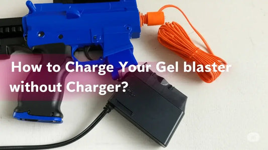 How to Charge Your Gel blaster without Charger?